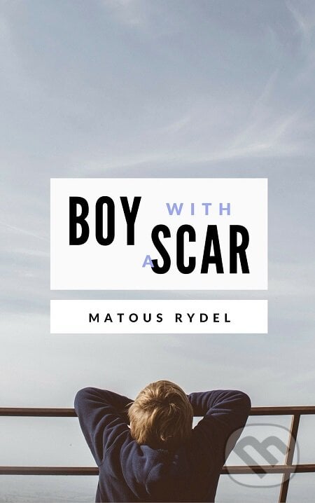 Boy With a Scar - Matouš Rýdel, E-knihy jedou