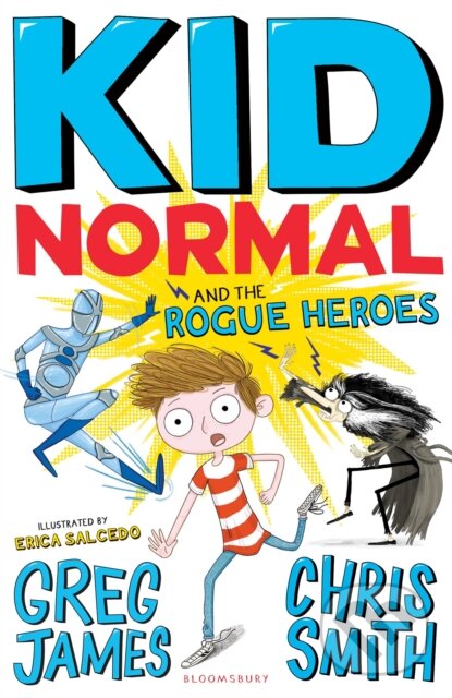 Kniha: Kid Normal and the Rogue Heroes (Chris Smith a Greg James). Bloomsbury, 2018 Kniha: Kid Normal and the Rogue Heroes (Chris Smith a Greg James). Bloomsbury, 2018
