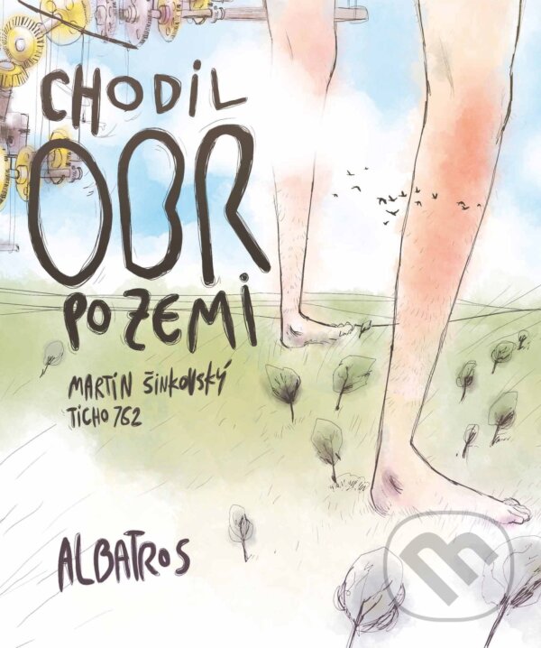 Kniha: Chodil obr po zemi (Martin Šinkovský). Albatros CZ, 2018 Kniha: Chodil obr po zemi (Martin Šinkovský). Albatros CZ, 2018