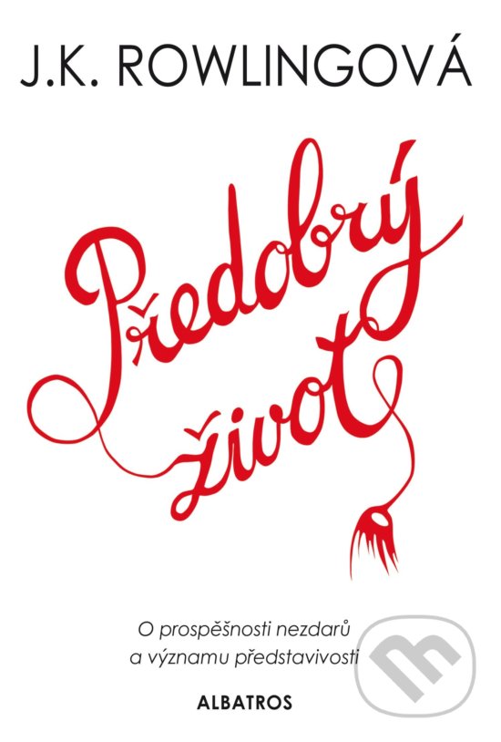 Kniha: Předobrý život (J.K. Rowling). Albatros CZ, 2018 Kniha: Předobrý život (J.K. Rowling). Albatros CZ, 2018