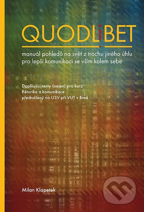 Quodlibet - Milan Klapetek, Akademické nakladatelství, VUTIUM, 2017