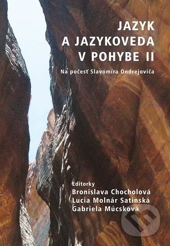 Kniha: Jazyk a jazykoveda v pohybe II (Bronislava Chocholová, Gabriela Múcsková a Lucia Molnár Satinská). VEDA, 2017 Kniha: Jazyk a jazykoveda v pohybe II (Bronislava Chocholová, Gabriela Múcsková a Lucia Molnár Satinská). VEDA, 2017