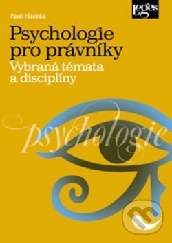 Kniha: Psychologie pro právníky (Pavel Hlavinka). Leges, 2018 Kniha: Psychologie pro právníky (Pavel Hlavinka). Leges, 2018