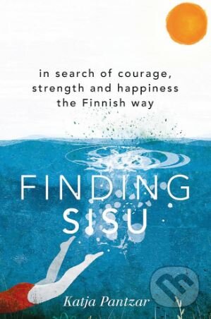 Kniha: Finding Sisu (Katja Pantzar). Hodder and Stoughton, 2018 Kniha: Finding Sisu (Katja Pantzar). Hodder and Stoughton, 2018