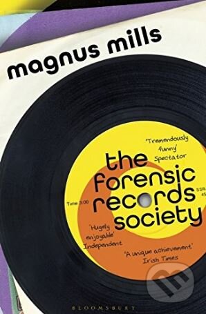 Kniha: The Forensic Records Society (Magnus Mills). Bloomsbury, 2018 Kniha: The Forensic Records Society (Magnus Mills). Bloomsbury, 2018
