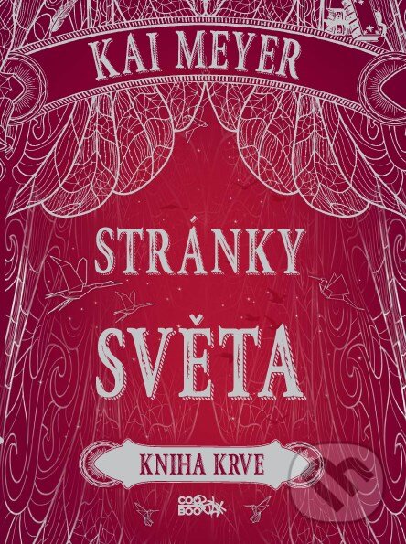 Kniha: Stránky světa: Kniha krve (Kai Meyer). CooBoo CZ, 2018 Kniha: Stránky světa: Kniha krve (Kai Meyer). CooBoo CZ, 2018