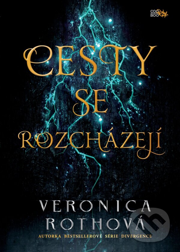 Kniha: Cesty se rozcházejí (Veronica Roth). CooBoo CZ, 2018 Kniha: Cesty se rozcházejí (Veronica Roth). CooBoo CZ, 2018