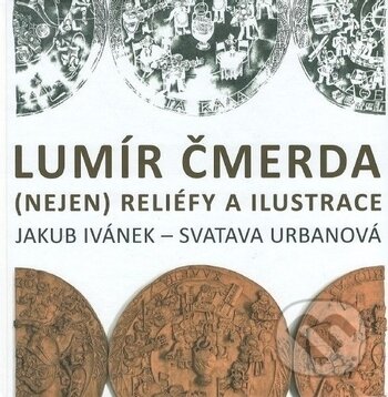 Kniha: Lumír Čmerda (Jakub Ivánek a Svatava Urbanová). Ostravská univerzita, 2017 Kniha: Lumír Čmerda (Jakub Ivánek a Svatava Urbanová). Ostravská univerzita, 2017