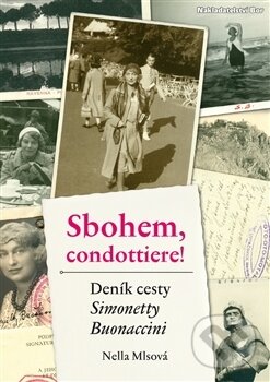 Kniha: Sbohem, condottiere! (Nella Mlsová). Nakladatelství Bor, 2015 Kniha: Sbohem, condottiere! (Nella Mlsová). Nakladatelství Bor, 2015