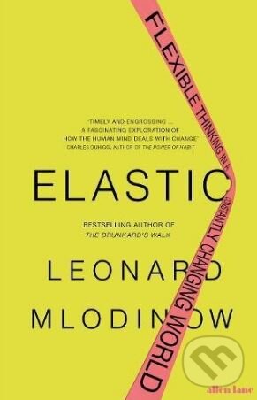 Kniha: Elastic (Leonard Mlodinow). Allen Lane, 2018 Kniha: Elastic (Leonard Mlodinow). Allen Lane, 2018