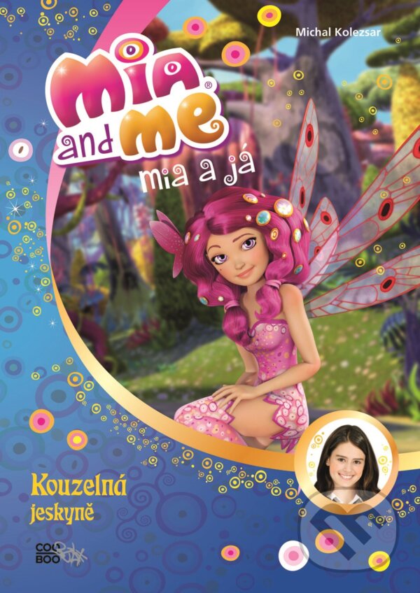 Kniha: Mia a já: Kouzelná jeskyně (Isabella Mohn). CooBoo CZ, 2018 Kniha: Mia a já: Kouzelná jeskyně (Isabella Mohn). CooBoo CZ, 2018