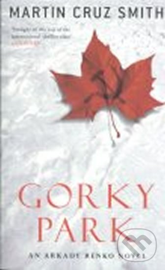 Kniha: Gorky Park (Martin Smith Cruz). Pan Macmillan, 2007 Kniha: Gorky Park (Martin Smith Cruz). Pan Macmillan, 2007