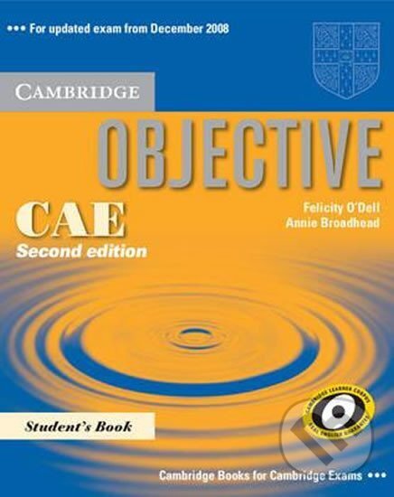 Kniha: Objective CAE (updated exam): Student´s Book (Felicity O´Dell). Cambridge University Press, 2008 Kniha: Objective CAE (updated exam): Student´s Book (Felicity O´Dell). Cambridge University Press, 2008