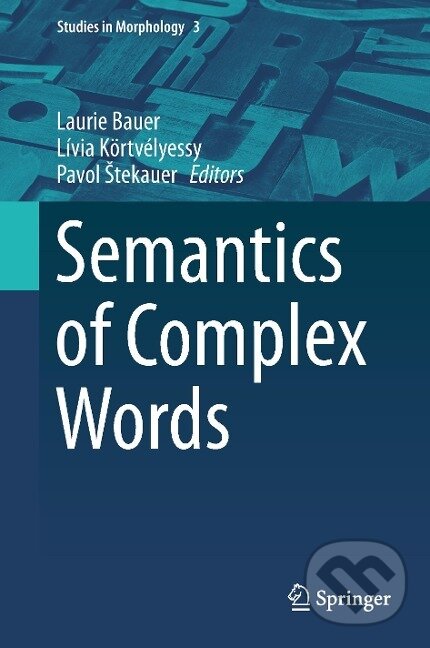 Kniha: Semantics of Complex Words (Laurie Bauer). Springer International Publishing, 2015 Kniha: Semantics of Complex Words (Laurie Bauer). Springer International Publishing, 2015