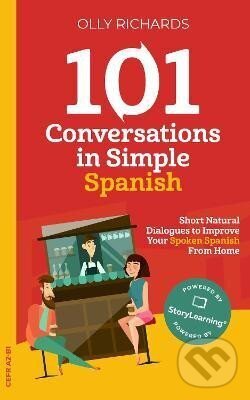Kniha: 101 Conversations in Simple Spanish (Olly Richards). Independently Published, 2020 Kniha: 101 Conversations in Simple Spanish (Olly Richards). Independently Published, 2020