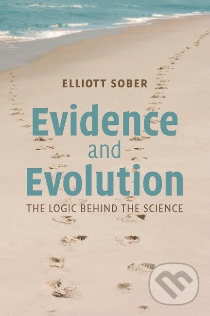 Kniha: Evidence and Evolution (Elliott Sober). Cambridge University Press, 2018 Kniha: Evidence and Evolution (Elliott Sober). Cambridge University Press, 2018