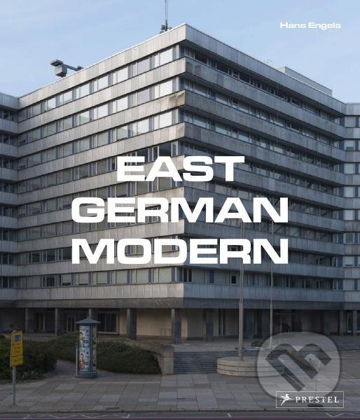 Kniha: East German Modern (Hans Engels). Prestel, 2019 Kniha: East German Modern (Hans Engels). Prestel, 2019
