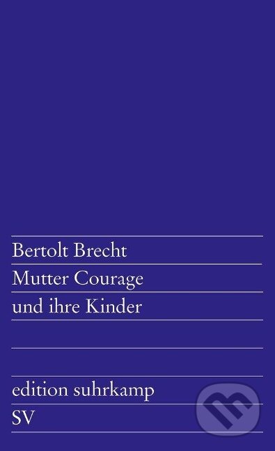Kniha: Mutter Courage und ihre Kinder (Bertolt Brecht). Suhrkamp, 2007 Kniha: Mutter Courage und ihre Kinder (Bertolt Brecht). Suhrkamp, 2007