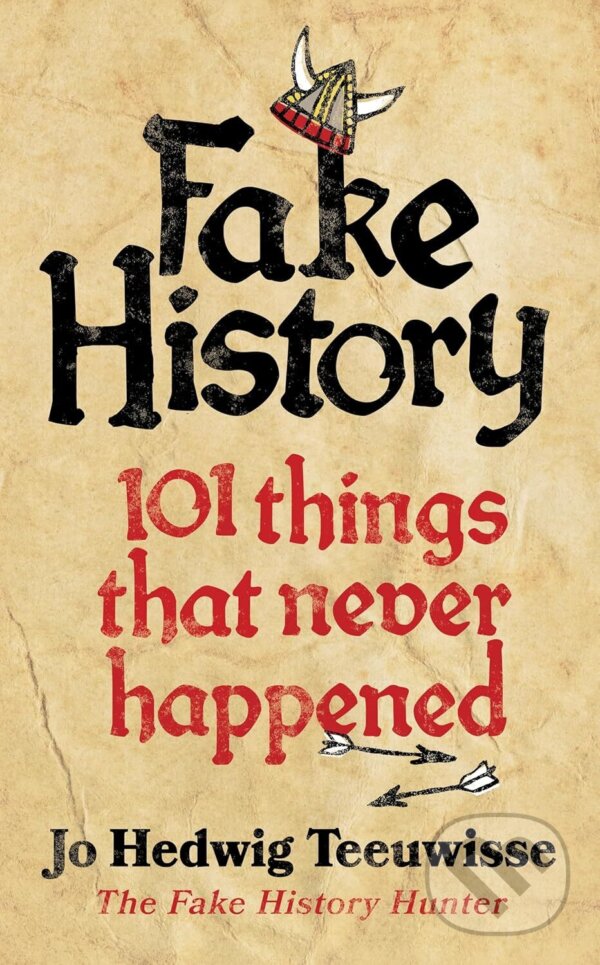 Kniha: Fake History (Jo Teeuwisse). Ebury Publishing, 2024 Kniha: Fake History (Jo Teeuwisse). Ebury Publishing, 2024