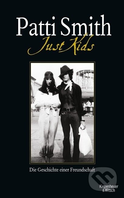Kniha: Just Kids (Patti Smith). Kiepenheuer and Witsch, 2010 Kniha: Just Kids (Patti Smith). Kiepenheuer and Witsch, 2010