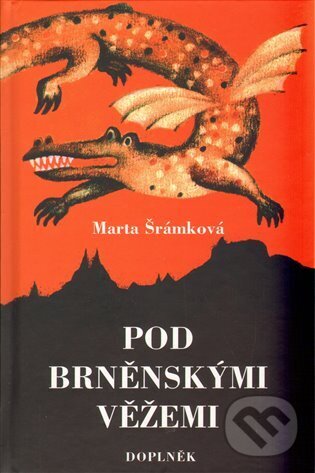 Kniha: Pod brněnskými věžemi (Marta Šrámková). Doplněk, 2012 Kniha: Pod brněnskými věžemi (Marta Šrámková). Doplněk, 2012