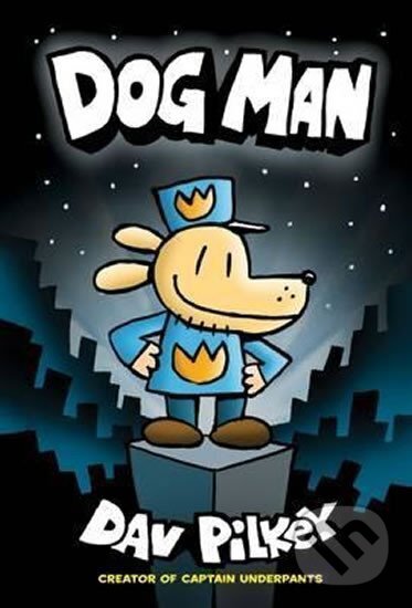 Kniha: Dog Man (Dav Pilkey). Scholastic, 2016 Kniha: Dog Man (Dav Pilkey). Scholastic, 2016