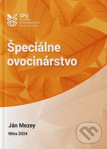 Kniha: Špeciálne ovocinárstvo (Ján Mezey). Slovenská poľnohospodárska univerzita v Nitre, 2024 Kniha: Špeciálne ovocinárstvo (Ján Mezey). Slovenská poľnohospodárska univerzita v Nitre, 2024