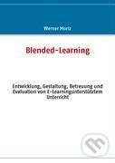 Kniha: Blended-Learning (Werner Moriz). BOOKS ON DEMAND, 2008 Kniha: Blended-Learning (Werner Moriz). BOOKS ON DEMAND, 2008