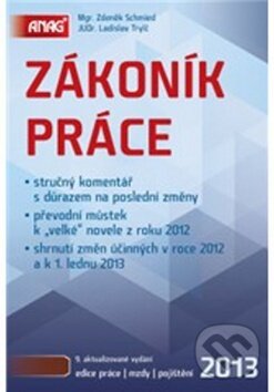 Kniha: Zákoník práce 2013 (Ladislav Trylč a Zdeněk Schmied). ANAG, 2013 Kniha: Zákoník práce 2013 (Ladislav Trylč a Zdeněk Schmied). ANAG, 2013