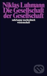 Kniha: Die Gesellschaft der Gesellschaft (Niklas Luhmann). Suhrkamp, 2009 Kniha: Die Gesellschaft der Gesellschaft (Niklas Luhmann). Suhrkamp, 2009