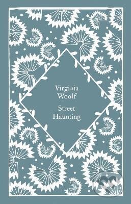 Kniha: Street Haunting (Virginia Woolfová). Penguin Books, 2022 Kniha: Street Haunting (Virginia Woolfová). Penguin Books, 2022