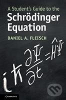 Kniha: A Student's Guide to the Schrodinger Equation (Daniel A. Fleisch). Cambridge University Press, 2020 Kniha: A Student's Guide to the Schrodinger Equation (Daniel A. Fleisch). Cambridge University Press, 2020