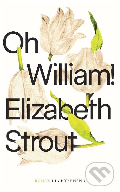 Kniha: Oh, William! (Elizabeth Strout). , 2021 Kniha: Oh, William! (Elizabeth Strout). , 2021