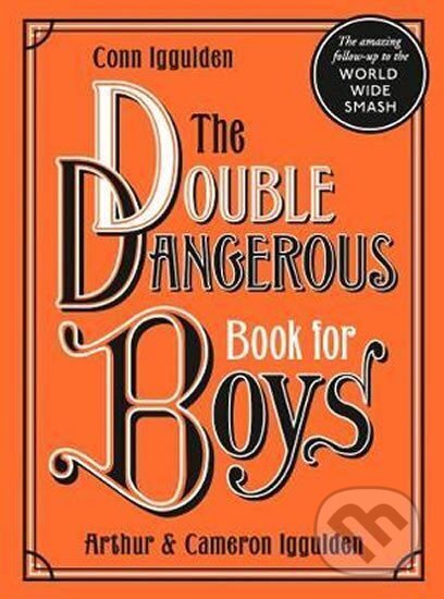 Kniha: The Double Dangerous Book for Boys (Conn Iggulden). HarperCollins Publishers, 2019 Kniha: The Double Dangerous Book for Boys (Conn Iggulden). HarperCollins Publishers, 2019