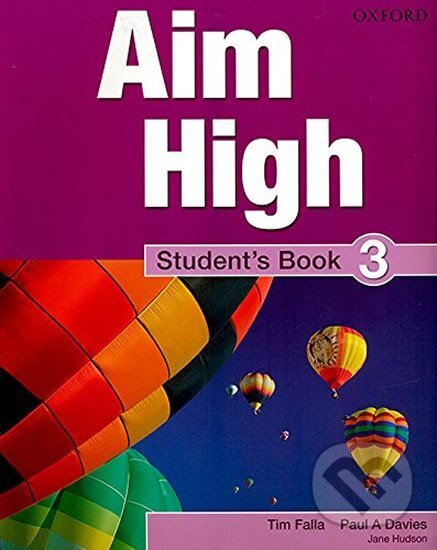 Kniha: Aim High 3 Student´s Book (A. Paul Davies a Tim Falla). Oxford University Press, 2010 Kniha: Aim High 3 Student´s Book (A. Paul Davies a Tim Falla). Oxford University Press, 2010