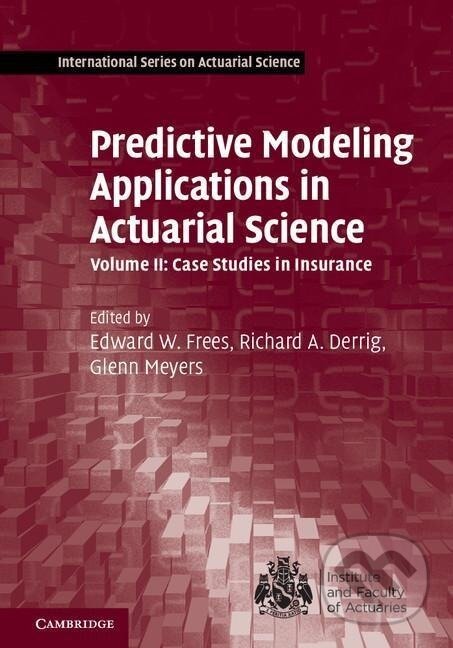 Kniha: Predictive Modeling Applications in Actuarial Science (Edward W. Frees). Cambridge University Press, 2016 Kniha: Predictive Modeling Applications in Actuarial Science (Edward W. Frees). Cambridge University Press, 2016