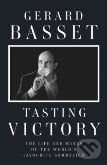 Kniha: Tasting Victory (Gerard Basset). Unbound, 2020 Kniha: Tasting Victory (Gerard Basset). Unbound, 2020