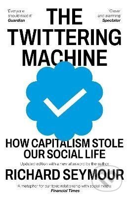 Kniha: Twittering Machine (Richard Seymour). Indigo Artists United, 2024 Kniha: Twittering Machine (Richard Seymour). Indigo Artists United, 2024