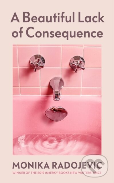 Kniha: A Beautiful Lack of Consequence (Monika Radojevic). Cornerstone, 2025 Kniha: A Beautiful Lack of Consequence (Monika Radojevic). Cornerstone, 2025