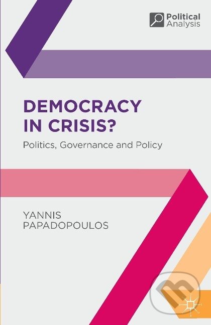 Kniha: Democracy in Crisis? (Yannis Papadopoulos). Red Globe Press, 2017 Kniha: Democracy in Crisis? (Yannis Papadopoulos). Red Globe Press, 2017