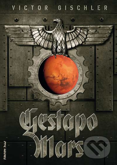 Kniha: Gestapo Mars (Victor Gischler). FANTOM Print, 2018 Kniha: Gestapo Mars (Victor Gischler). FANTOM Print, 2018