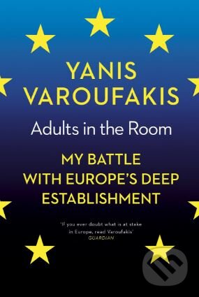 Kniha: Adults in The Room (Yanis Varoufakis). Bodley Head, 2017 Kniha: Adults in The Room (Yanis Varoufakis). Bodley Head, 2017