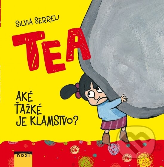 Kniha: TEA: Aké ťažké je klamstvo? (Silvia Serreli). NOXI, 2018 Kniha: TEA: Aké ťažké je klamstvo? (Silvia Serreli). NOXI, 2018