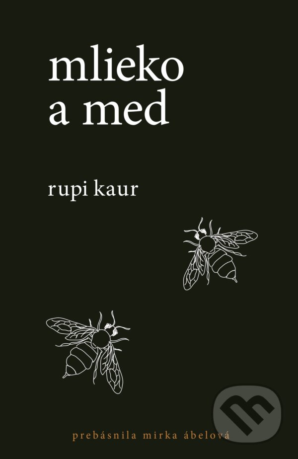 Kniha: Mlieko a med (Rupi Kaur). Plus, 2018 Kniha: Mlieko a med (Rupi Kaur). Plus, 2018