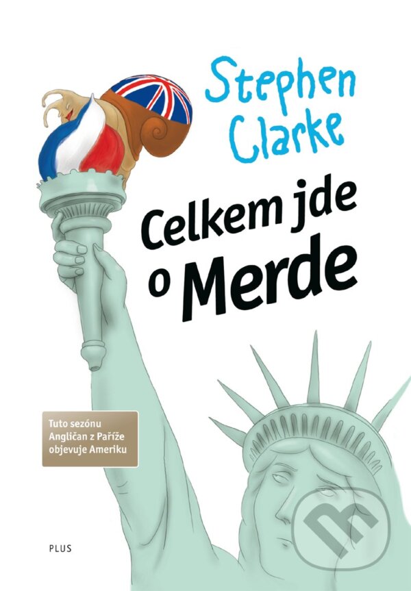 Kniha: Celkem jde o Merde (Stephen Clarke). Plus, 2018 Kniha: Celkem jde o Merde (Stephen Clarke). Plus, 2018