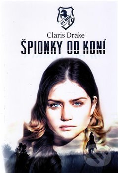Kniha: Špionky od koní (Claris Drake). Preston Hitech, 2018 Kniha: Špionky od koní (Claris Drake). Preston Hitech, 2018