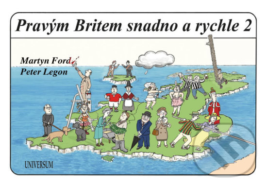 Kniha: Pravým Britem snadno a rychle 2 (Martyn Ford a Peter Legon). Universum, 2018 Kniha: Pravým Britem snadno a rychle 2 (Martyn Ford a Peter Legon). Universum, 2018
