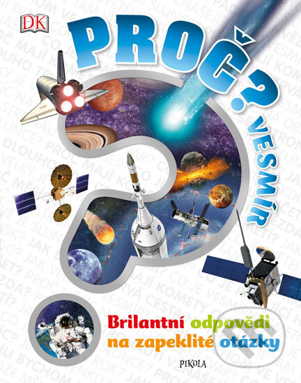 Kniha: Proč? Vesmír (Sarah Cruddas). Pikola, 2018 Kniha: Proč? Vesmír (Sarah Cruddas). Pikola, 2018