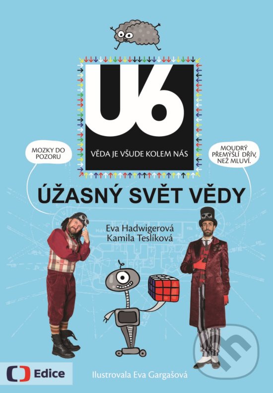 Kniha: Úžasný svět vědy U6 (Eva Hadwigerová a Kamila Teslíková). Edice ČT, 2018 Kniha: Úžasný svět vědy U6 (Eva Hadwigerová a Kamila Teslíková). Edice ČT, 2018