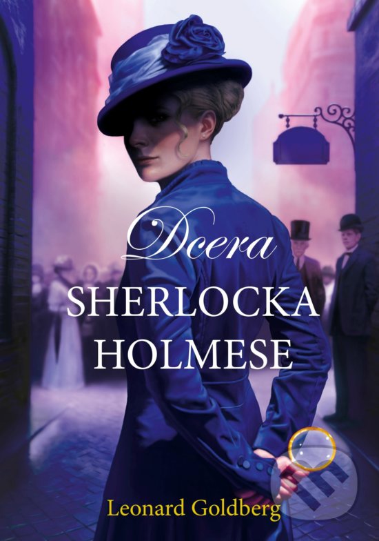 Kniha: Dcera Sherlocka Holmese (Leonard Goldberg). CPRESS, 2018 Kniha: Dcera Sherlocka Holmese (Leonard Goldberg). CPRESS, 2018